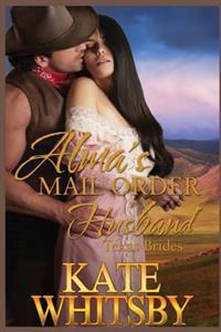 Alma's Mail Order Husband: A Clean Historical Mail Order Bride Story
