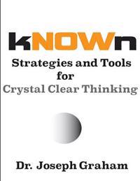 kNOWn: Strategies and Tools for Crystal Clear Thinking