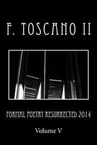 Formal Poetry Resurrected 2014: Volume 5