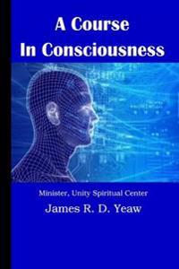 A Course in Consciousness