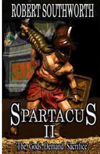 Spartacus II: The Gods Demand Sacrifice