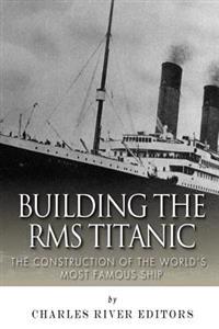Kirjan kansi "Building the RMS Titanic: The Construction of the World's Most Famous Ship"