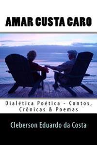 Amar Custa Caro