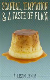 Scandal, Temptation & a Taste of Flan