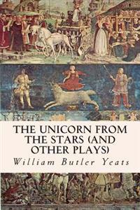 The Unicorn from the Stars (and other plays)