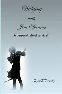 Waltzing With Jim Dancer: A Personal Tale of Survival