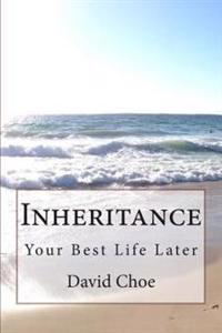 Inheritance: Your Best Life Later