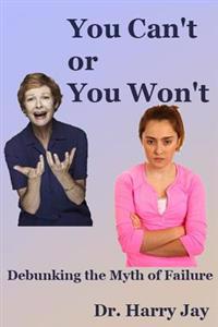 You Can't or You Won't: Debunking the Myth of Failure