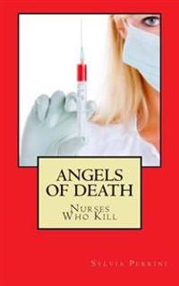 Angels Of Death: Nurses Who Kill