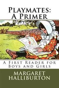 Playmates: A Primer: A First Reader for Boys and Girls