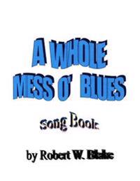 A Whole Mess O' Blues: Song Book