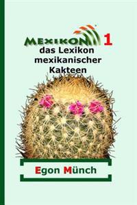 Mexikon 1: das Lexikon mexikanischer Kakteen