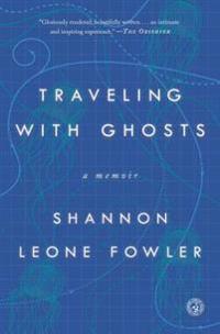 Traveling with Ghosts: A Memoir