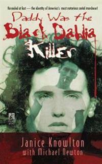 Daddy Was the Black Dahlia Killer