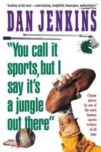 "You Call It Sports, But I Say It's a Jungle Out There!"