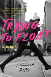 Trying to Float: A Memoir
