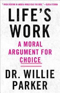Life's Work: A Moral Argument for Choice