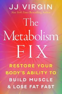 The Metabolism Fix: Restore Your Body's Ability to Build Muscle & Lose Fat Fast