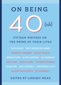 On Being 40(ish)