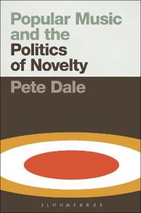 Bokomslag för "Popular Music and the Politics of Novelty"