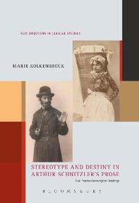 Stereotype and Destiny in Arthur Schnitzler’s Prose