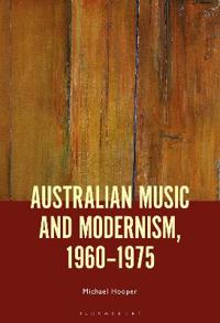 Bokomslag för "Australian Music and Modernism, 1960-1975"
