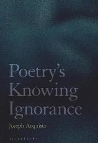 Poetry's Knowing Ignorance