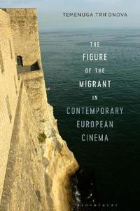 Bokomslag för "The Figure of the Migrant in Contemporary European Cinema"