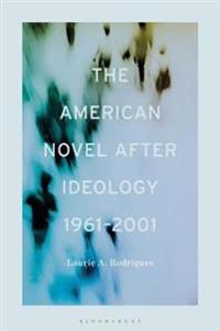 Bokomslag för "The American Novel After Ideology, 1961–2000"