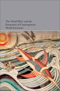 Bokomslag för "The Nobel Prize and the Formation of Contemporary World Literature"