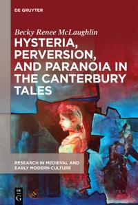 Hysteria, Perversion, and Paranoia in The Canterbury Tales