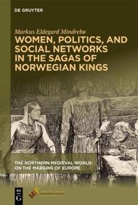 Women, Politics, and Social Networks in the Sagas of Norwegian Kings