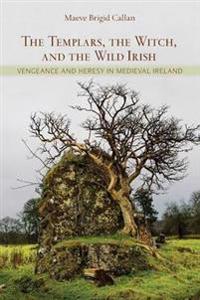 The Templars, the Witch, and the Wild Irish