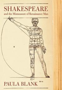 Shakespeare and the Mismeasure of Renaissance Man