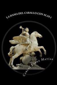 La Dama del Caballo con Alas / The Lady of the winged horse