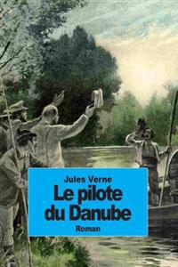 Bokomslag för "Le Pilote Du Danube"
