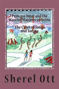 Princess Janai and the Warrior Maidens of Quinu: The Cities of Tonga and Tongia