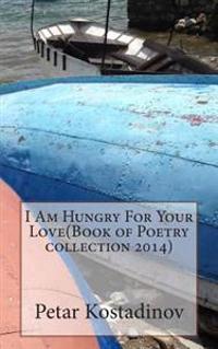 I Am Hungry for Your Love