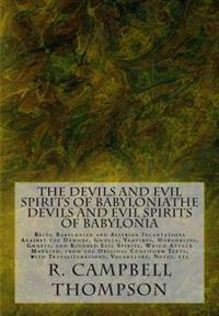 The Devils and Evil Spirits of Babylonia