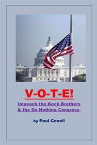 Vote!: Impeach the Koch Brothers & the Do Nothing Congress