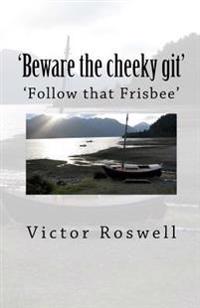 Beware the Cheeky Git!