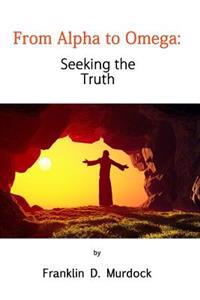 From Alpha to Omega: Seeking the Truth
