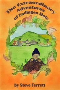 The Extraordinary Adventures of Endingen Mole