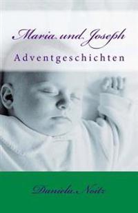 Maria und Joseph: Adventgeschichten