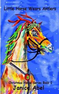 Little Horse Wears Antlers