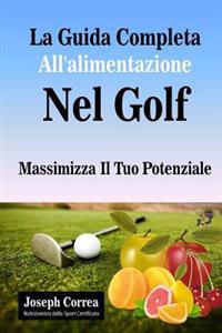 La Guida Completa All'alimentazione Nel Golf: Massimizza Il Tuo Potenziale