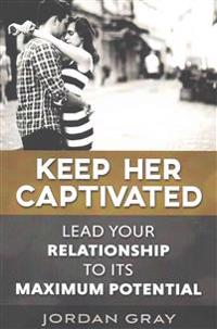 Keep Her Captivated