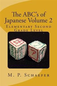 The ABC's of Japanese Volume 2: Elementary Second Grade Level