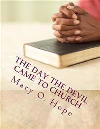 The Day The Devil Came to Church: Are you ignorant to the devil devices?