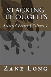 Stacking Thoughts: Selected Poetry from Over 15 Years